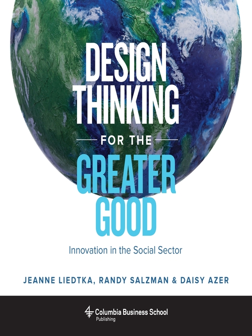 Title details for Design Thinking for the Greater Good by Jeanne Liedtka - Available